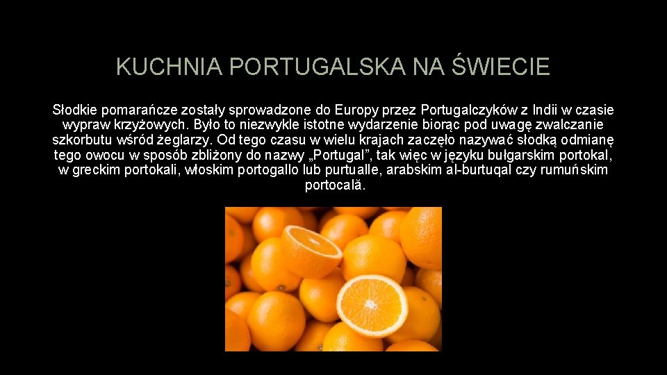 KUCHNIA PORTUGALSKA NA ŚWIECIE Słodkie pomarańcze zostały sprowadzone do Europy przez Portugalczyków z Indii