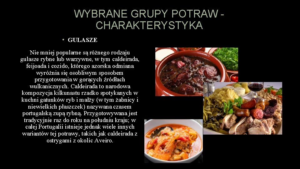 WYBRANE GRUPY POTRAW CHARAKTERYSTYKA • GULASZE Nie mniej popularne są różnego rodzaju gulasze rybne