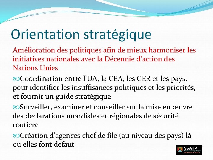 Orientation stratégique Amélioration des politiques afin de mieux harmoniser les initiatives nationales avec la