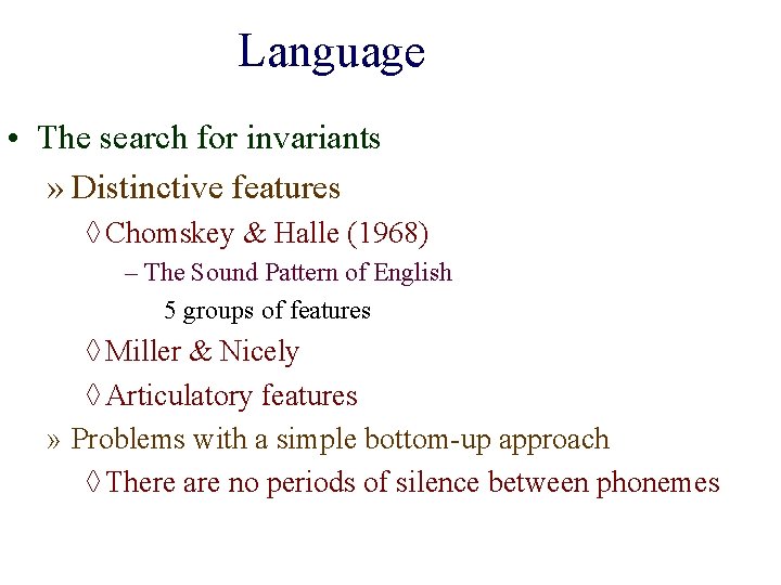 Language • The search for invariants » Distinctive features ◊ Chomskey & Halle (1968)