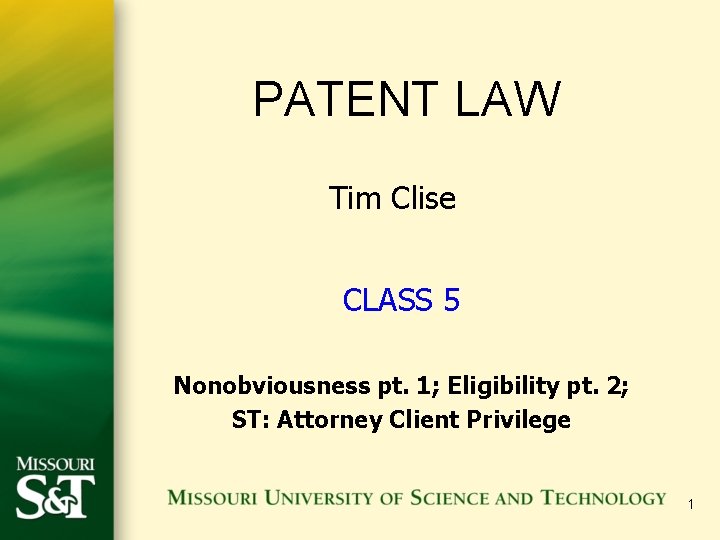 PATENT LAW Tim Clise CLASS 5 Nonobviousness pt. 1; Eligibility pt. 2; ST: Attorney