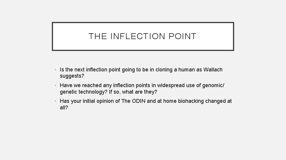 THE INFLECTION POINT • Is the next inflection point going to be in cloning