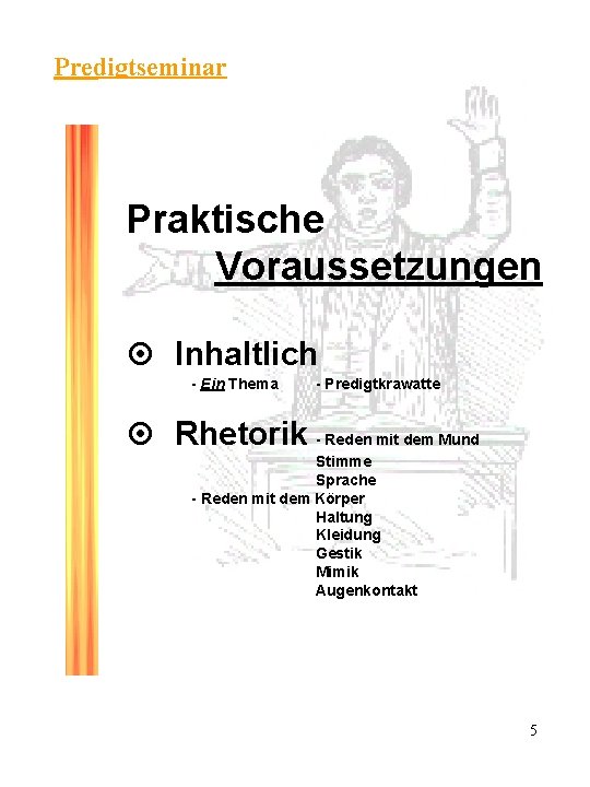 Predigtseminar Praktische Voraussetzungen ¤ Inhaltlich - Ein Thema - Predigtkrawatte ¤ Rhetorik - Reden