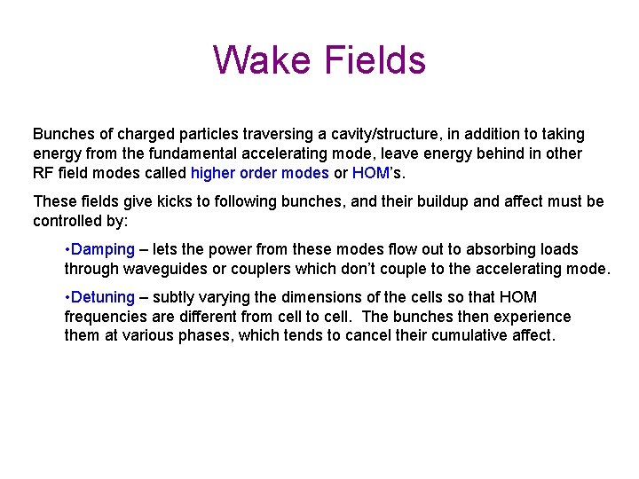 Wake Fields Bunches of charged particles traversing a cavity/structure, in addition to taking energy