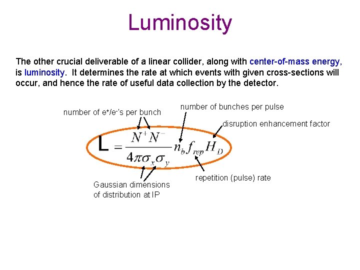 Luminosity The other crucial deliverable of a linear collider, along with center-of-mass energy, is