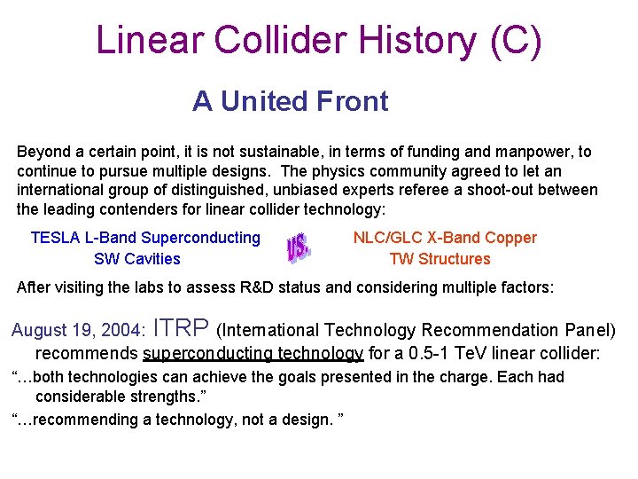 Linear Collider History (C) A United Front Beyond a certain point, it is not