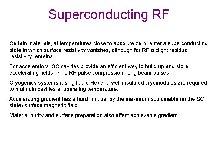 Superconducting RF Certain materials, at temperatures close to absolute zero, enter a superconducting state