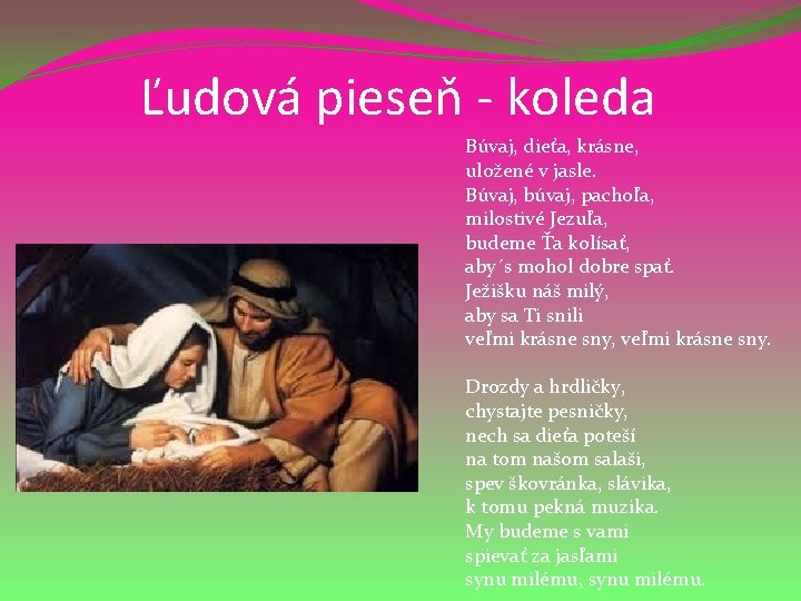 Ľudová pieseň - koleda Búvaj, dieťa, krásne, uložené v jasle. Búvaj, búvaj, pachoľa, milostivé