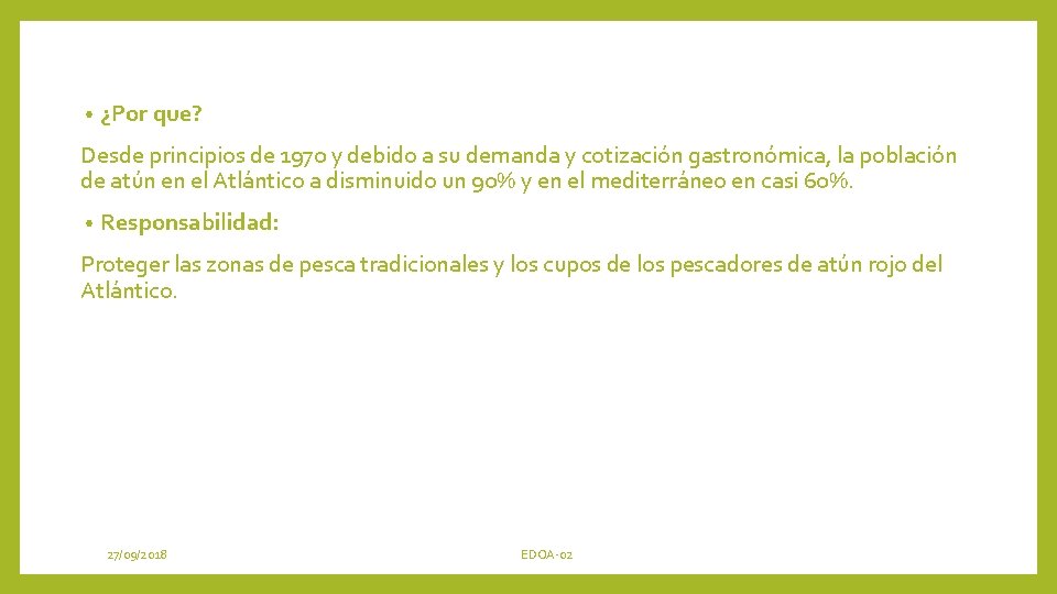  • ¿Por que? Desde principios de 1970 y debido a su demanda y