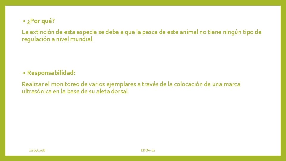  • ¿Por qué? La extinción de esta especie se debe a que la