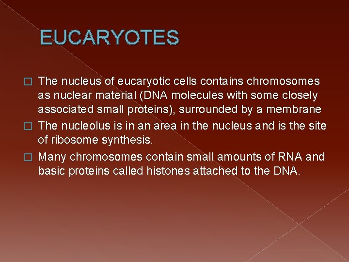 EUCARYOTES The nucleus of eucaryotic cells contains chromosomes as nuclear material (DNA molecules with