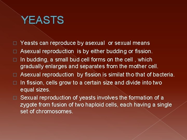 YEASTS � � � Yeasts can reproduce by asexual or sexual means Asexual reproduction