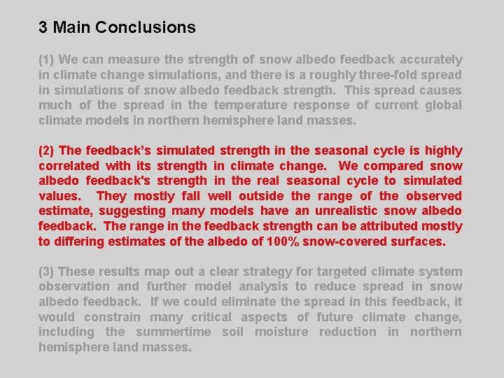 3 Main Conclusions (1) We can measure the strength of snow albedo feedback accurately
