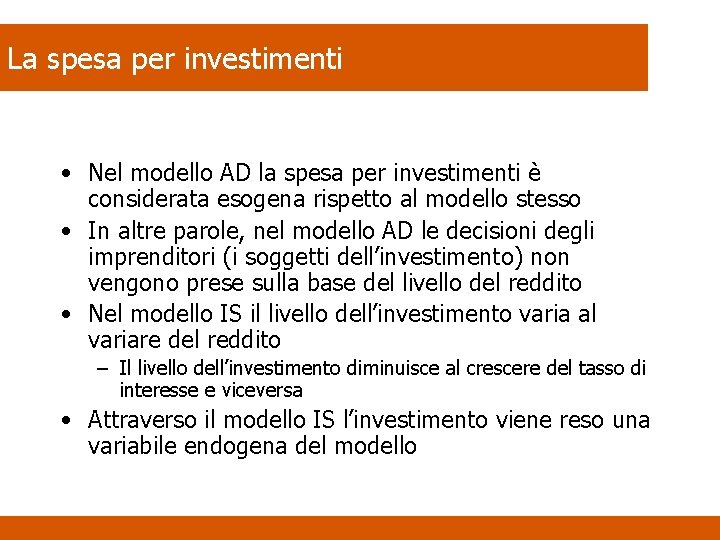 La spesa per investimenti • Nel modello AD la spesa per investimenti è considerata