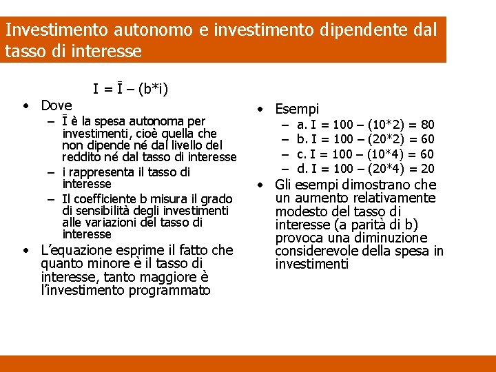 Investimento autonomo e investimento dipendente dal tasso di interesse • Dove I = Ī