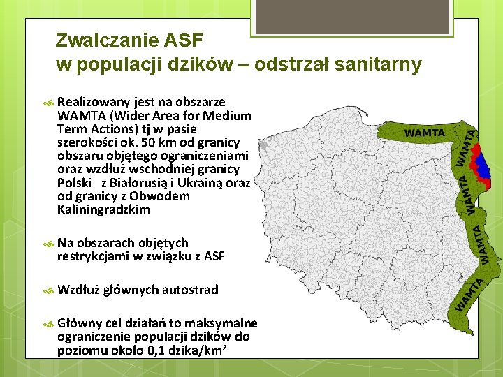 Zwalczanie ASF w populacji dzików – odstrzał sanitarny Realizowany jest na obszarze WAMTA (Wider