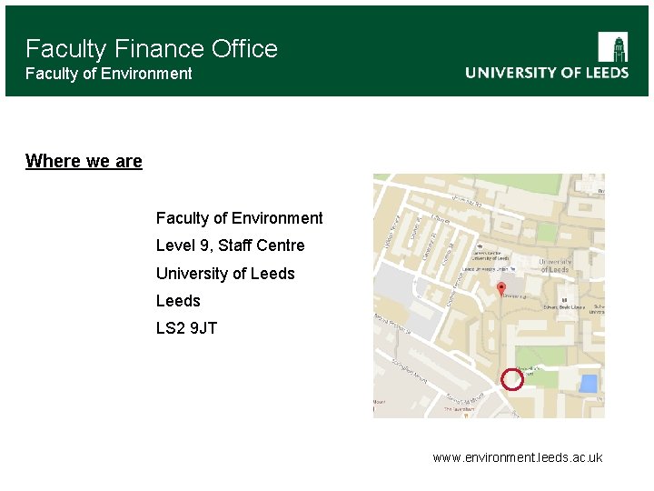 Faculty Finance Office Faculty of Environment Where we are Faculty of Environment Level 9,