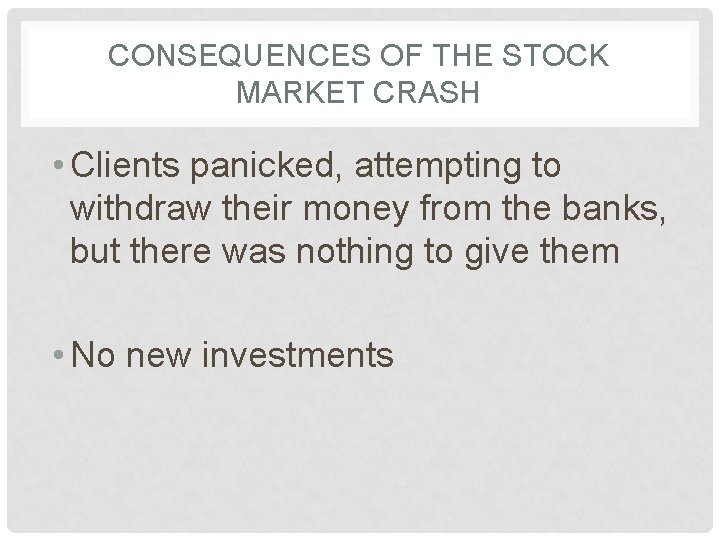 CONSEQUENCES OF THE STOCK MARKET CRASH • Clients panicked, attempting to withdraw their money