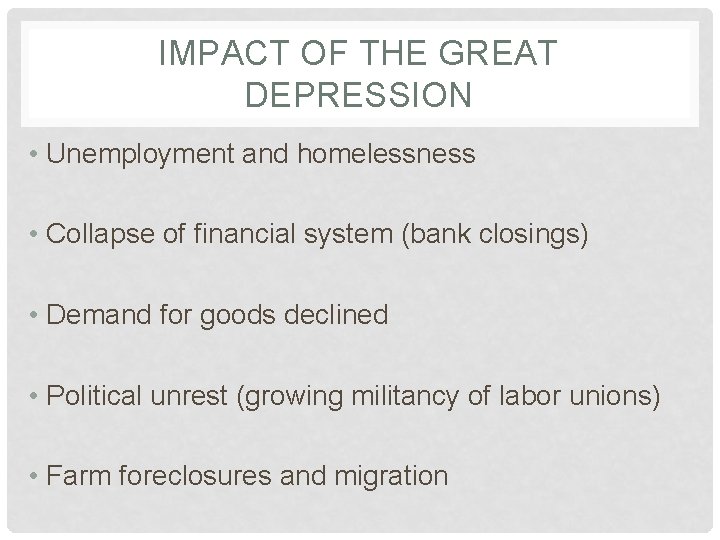 IMPACT OF THE GREAT DEPRESSION • Unemployment and homelessness • Collapse of financial system