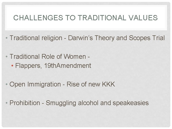 CHALLENGES TO TRADITIONAL VALUES • Traditional religion - Darwin’s Theory and Scopes Trial •