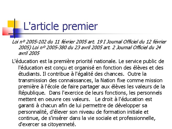 L'article premier Loi nº 2005 -102 du 11 février 2005 art. 19 I Journal