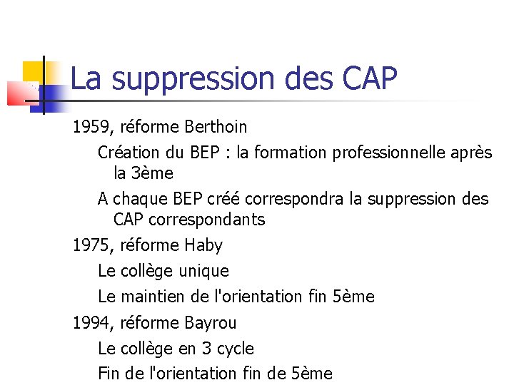 La suppression des CAP 1959, réforme Berthoin Création du BEP : la formation professionnelle