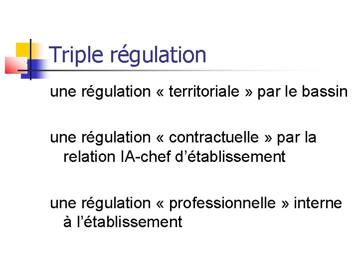 Triple régulation une régulation « territoriale » par le bassin une régulation « contractuelle