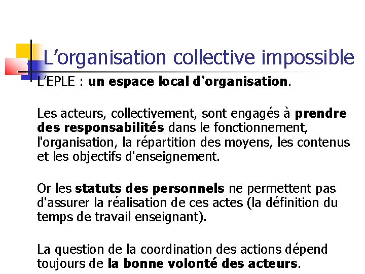 L’organisation collective impossible L’EPLE : un espace local d'organisation. Les acteurs, collectivement, sont engagés