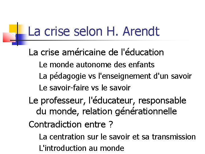 La crise selon H. Arendt La crise américaine de l'éducation Le monde autonome des