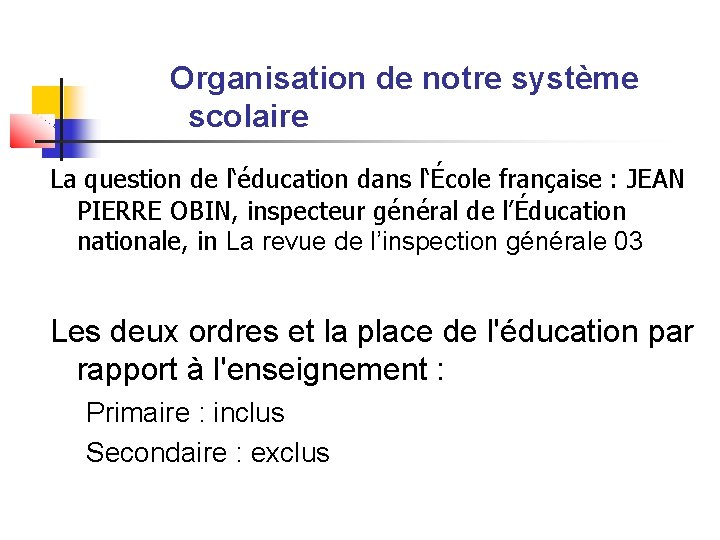 Organisation de notre système scolaire La question de l‘éducation dans l‘École française : JEAN