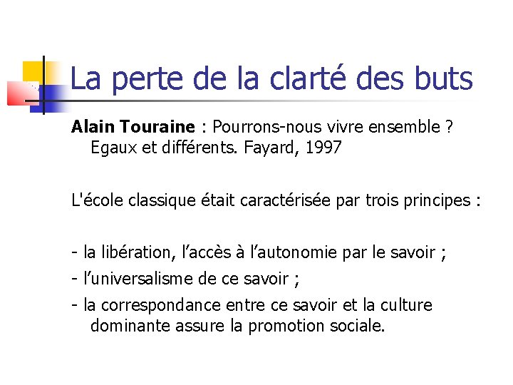 La perte de la clarté des buts Alain Touraine : Pourrons-nous vivre ensemble ?