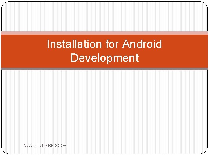 Installation for Android Development Aakash Lab SKN SCOE 