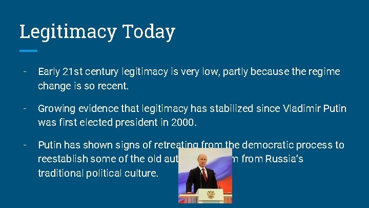 Legitimacy Today - Early 21 st century legitimacy is very low, partly because the