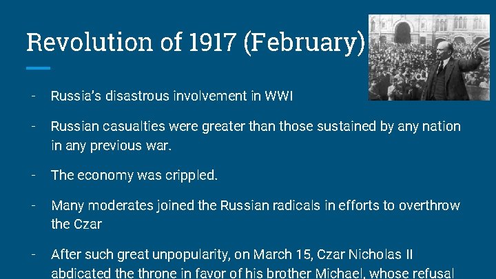 Revolution of 1917 (February) - Russia’s disastrous involvement in WWI - Russian casualties were