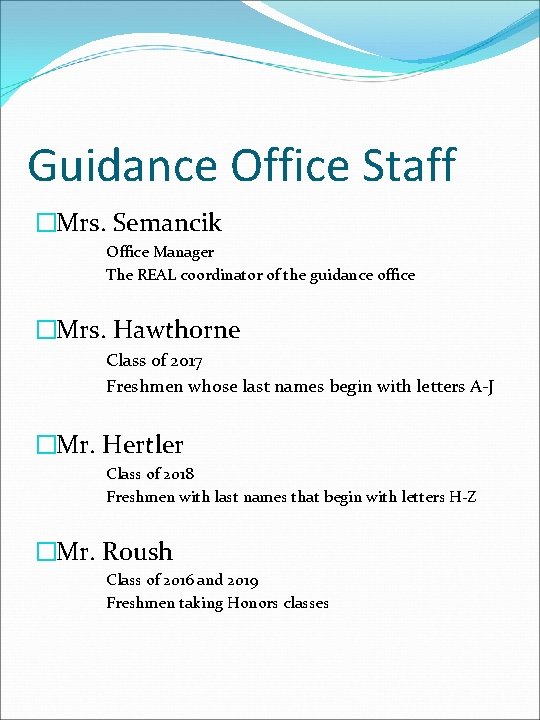 Guidance Office Staff �Mrs. Semancik Office Manager The REAL coordinator of the guidance office
