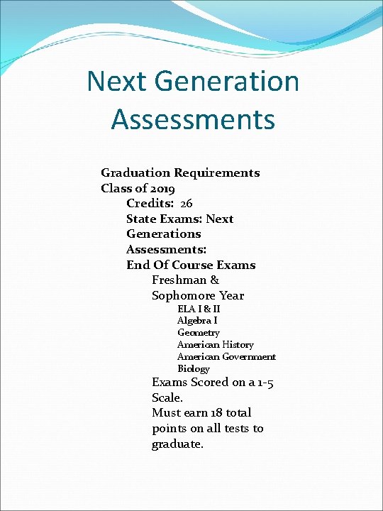Next Generation Assessments Graduation Requirements Class of 2019 Credits: 26 State Exams: Next Generations