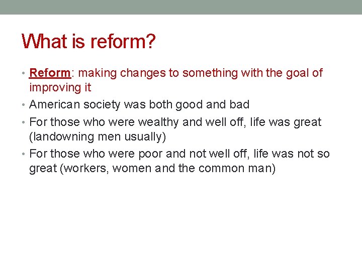 What is reform? • Reform: making changes to something with the goal of improving