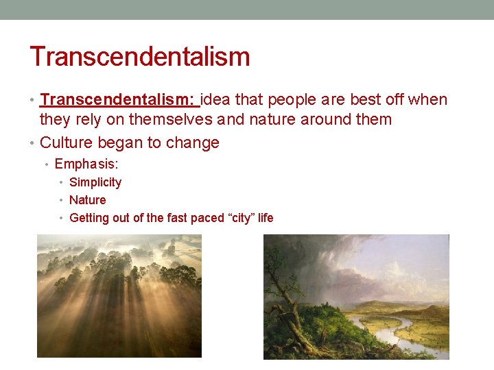 Transcendentalism • Transcendentalism: idea that people are best off when they rely on themselves