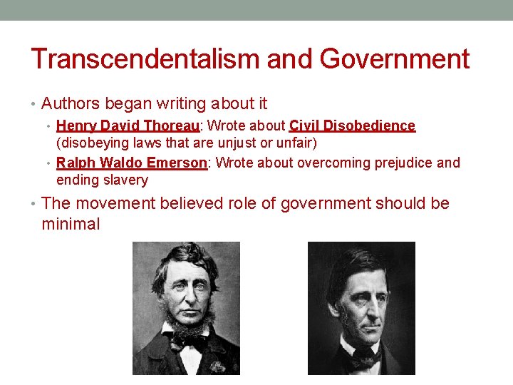 Transcendentalism and Government • Authors began writing about it • Henry David Thoreau: Wrote