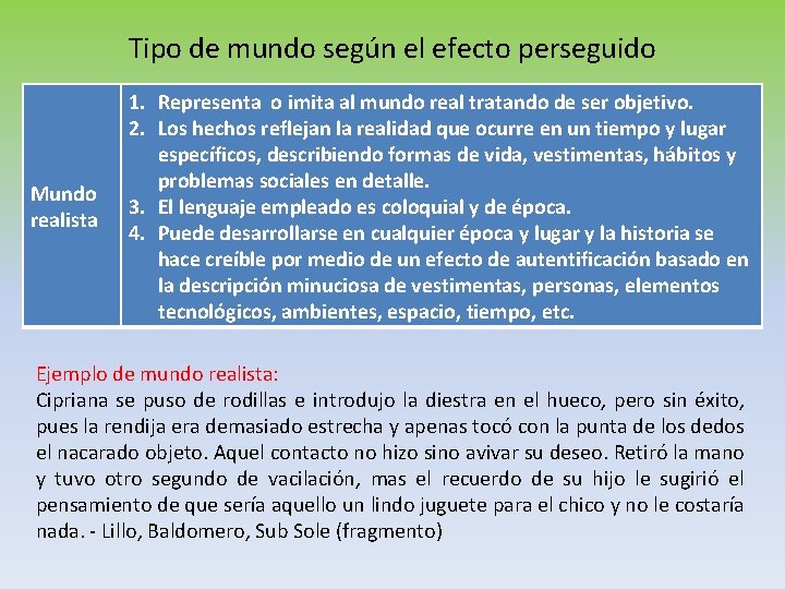 Tipo de mundo según el efecto perseguido Mundo realista 1. Representa o imita al