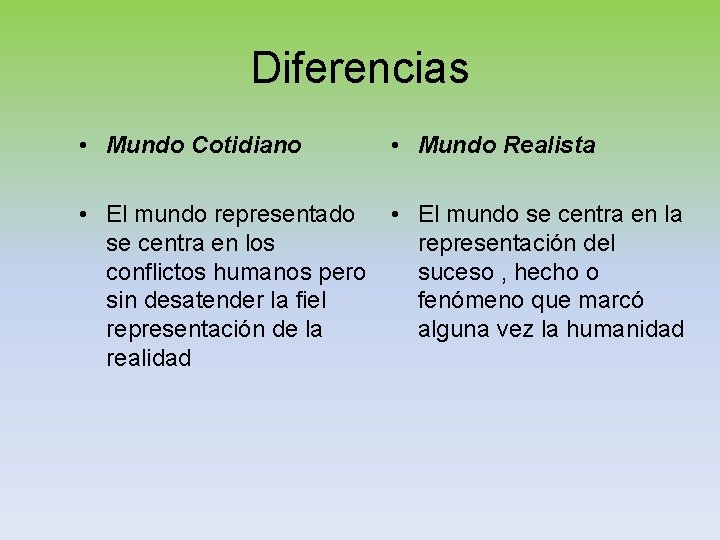 Diferencias • Mundo Cotidiano • Mundo Realista • El mundo representado se centra en