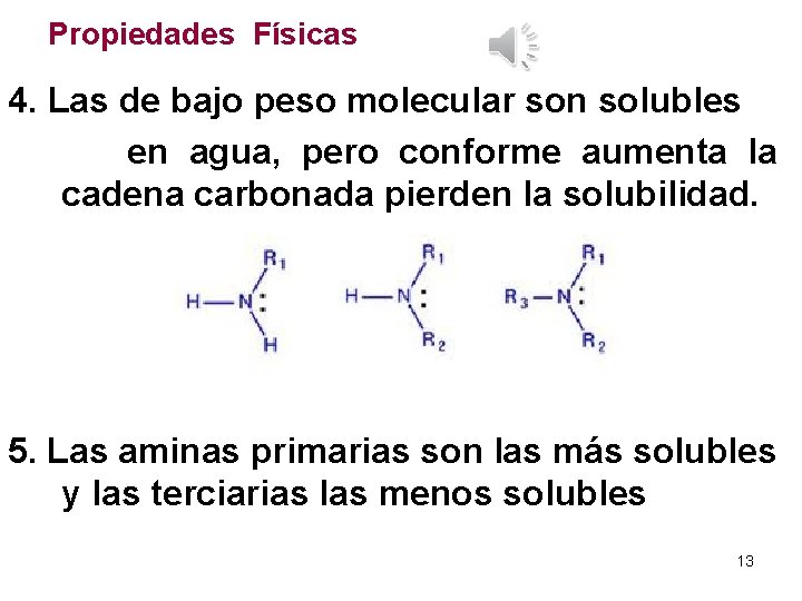 Propiedades Físicas 4. Las de bajo peso molecular son solubles en agua, pero conforme