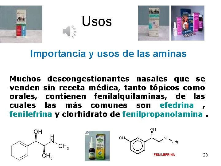 Usos Importancia y usos de las aminas Muchos descongestionantes nasales que se venden sin