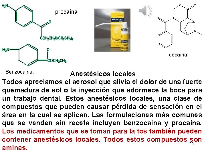 procaína cocaína Benzocaina: Anestésicos locales Todos apreciamos el aerosol que alivia el dolor de