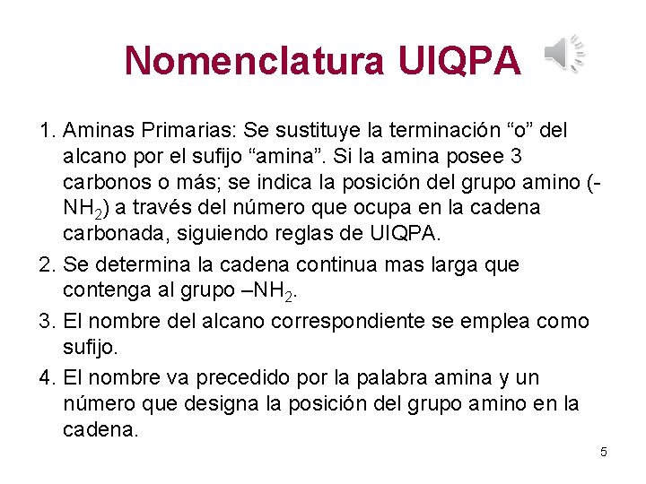 Nomenclatura UIQPA 1. Aminas Primarias: Se sustituye la terminación “o” del alcano por el