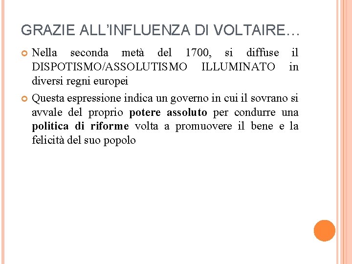 GRAZIE ALL’INFLUENZA DI VOLTAIRE… Nella seconda metà del 1700, si diffuse il DISPOTISMO/ASSOLUTISMO ILLUMINATO