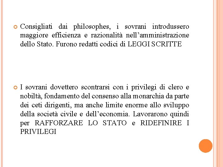  Consigliati dai philosophes, i sovrani introdussero maggiore efficienza e razionalità nell’amministrazione dello Stato.