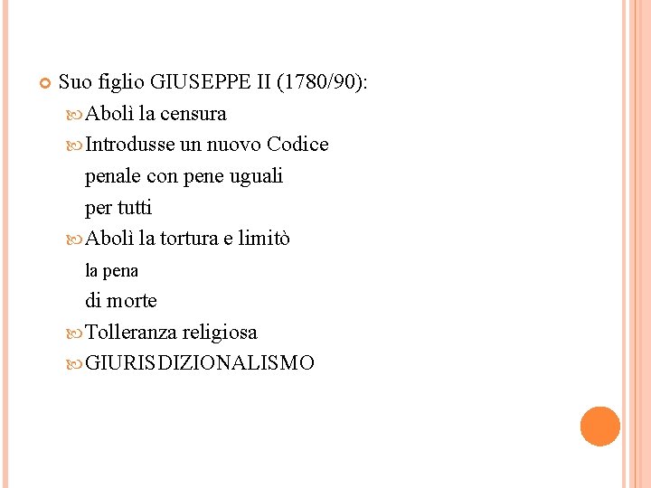  Suo figlio GIUSEPPE II (1780/90): Abolì la censura Introdusse un nuovo Codice penale