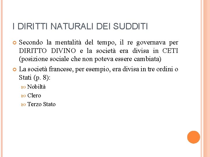 I DIRITTI NATURALI DEI SUDDITI Secondo la mentalità del tempo, il re governava per