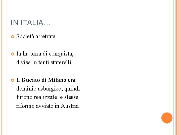 IN ITALIA… Società arretrata Italia terra di conquista, divisa in tanti staterelli Il Ducato